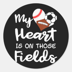 My Heart Is On Fields Baseball Soccer Football Pla Classic Round Sticker