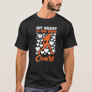 My Heart Is On That Court Basketball Player For Me T-Shirt