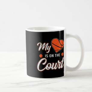 My Heart Is On That Court Bysketbyll Fun Sport Mum Coffee Mug