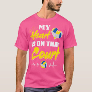My Heart Is On That Court Volleyball Quote For Mum T-Shirt