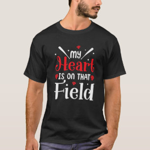 My Heart Is On That Field Baseball Mother's Day T-Shirt