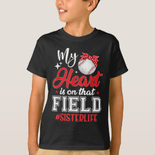 My Heart Is On That Field Baseball Sister T-Shirt