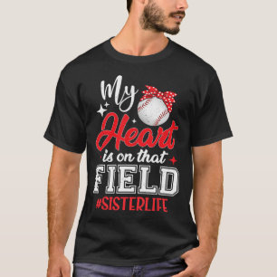 My Heart Is On That Field Bysebyll Sister  T-Shirt