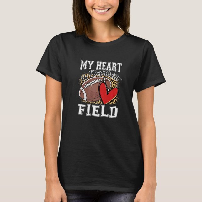 My Heart is on That Field Football Mom Leopard Mot T-Shirt (Front)