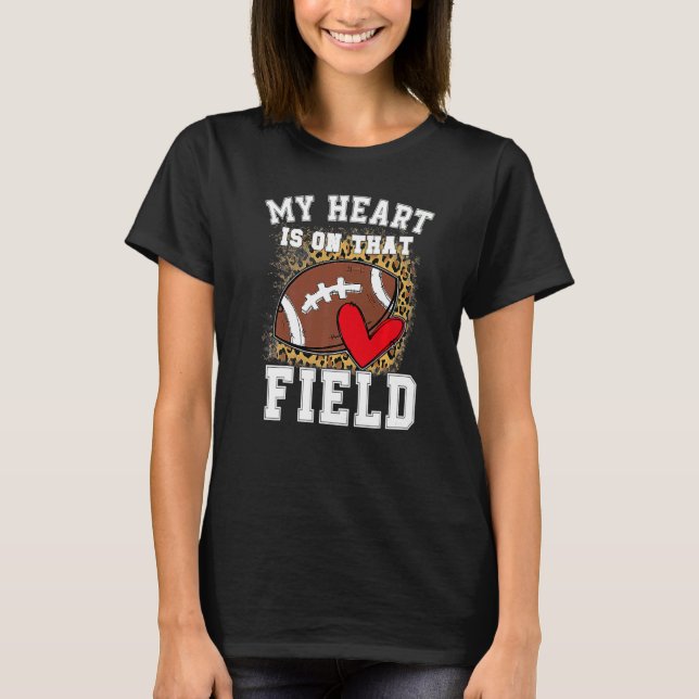 My Heart Is On That Field Football Mom Leopard T-Shirt (Front)