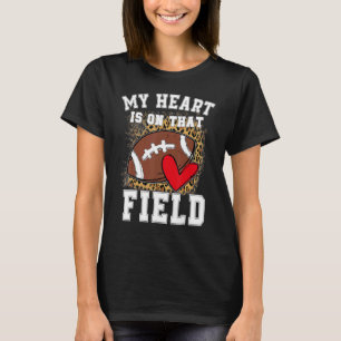 My Heart Is On That Field Football Mum Leopard T-Shirt