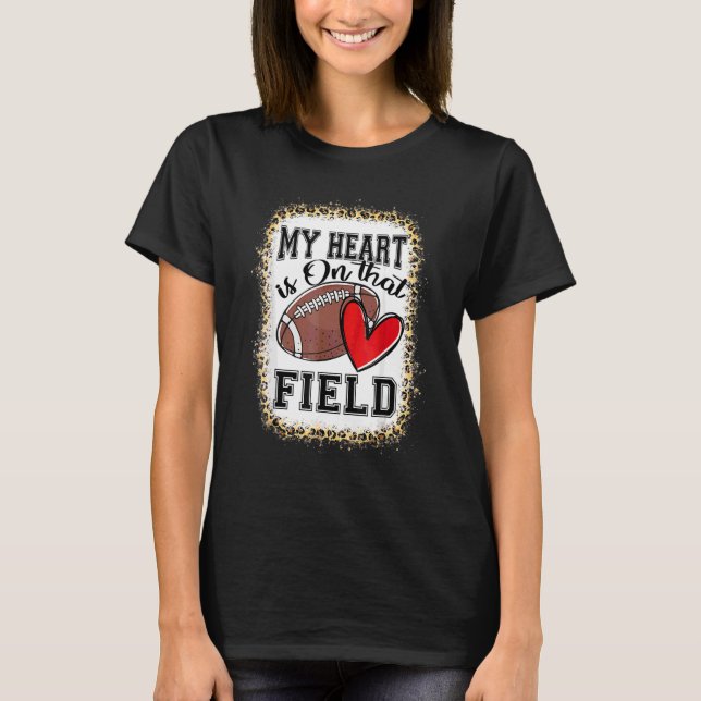 My Heart Is On That Field Football Mum Mothers Day T-Shirt (Front)