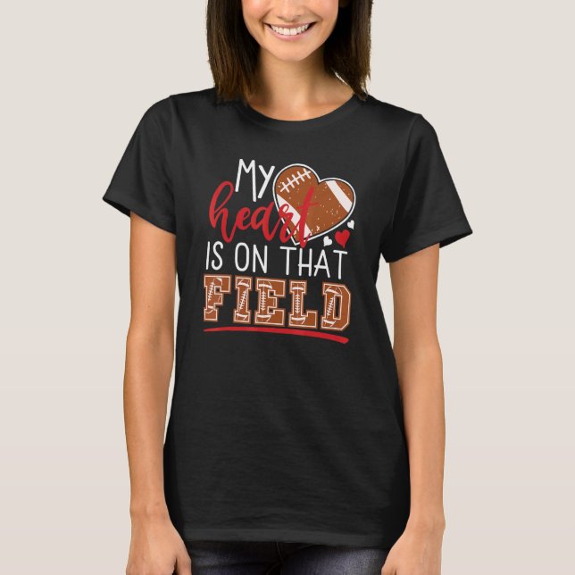 My Heart is on That Field Game Day Vibes Football  T-Shirt (Front)