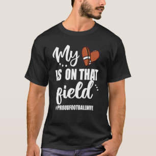 My Heart Is On That Field Proud Football Wife T-Shirt