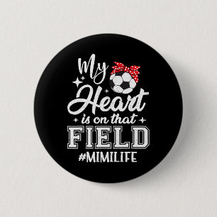 My Heart Is On That Field Soccer Mimi Grandma  6 Cm Round Badge