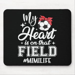 My Heart Is On That Field Soccer Mimi Grandma Mouse Mat
