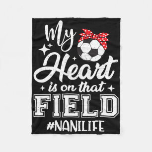 My Heart Is On That Field Soccer Nani Grandma Fleece Blanket