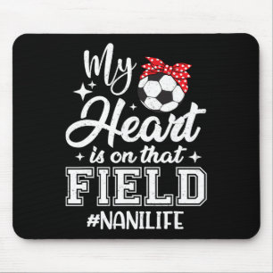 My Heart Is On That Field Soccer Nani Grandma Mouse Mat