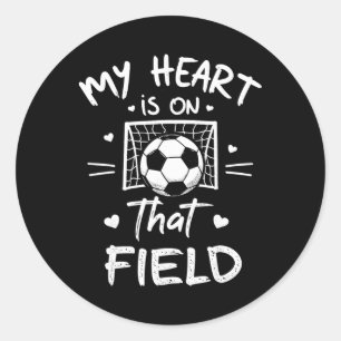 My Heart Is On That Field Soccer Player Fan Mum Gr Classic Round Sticker
