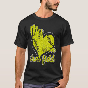My Heart Is On That Field Soft Ball Field Day Pare T-Shirt