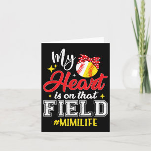 My Heart Is On That Field Softball Baseball Mimi Card