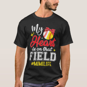 My Heart Is On That Field Softball Baseball Mimi T-Shirt