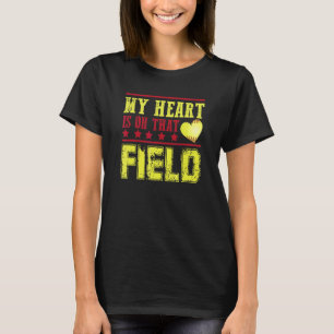 My Heart Is On That Field Softball Player Coach T-Shirt