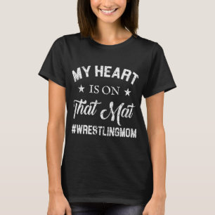 My Heart Is On That Mat Wrestling Mum T-Shirt