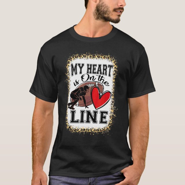 My Heart Is On The Line Offensive Lineman Football T-Shirt (Front)