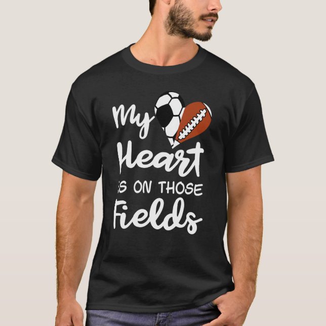 My Heart Is On Those Fields Soccer Football Player T-Shirt (Front)