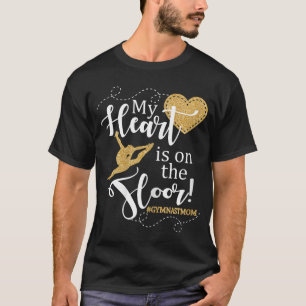My Heart is onhe Floor Gymnast Mom Gift GYMMOM gif T-Shirt