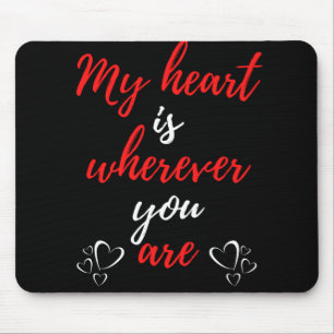 My Heart Is Wherever You Are Mouse Mat