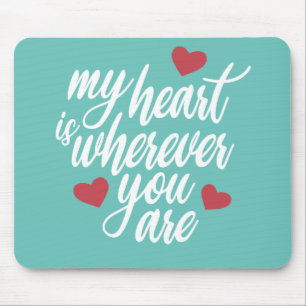 My Heart is Wherever You  Are Valentine   Mousepad