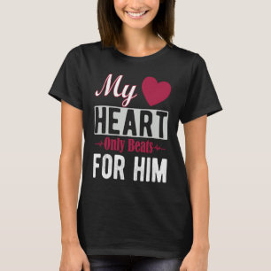 My Heart Only Beats for Him Valentine Day T-Shirt