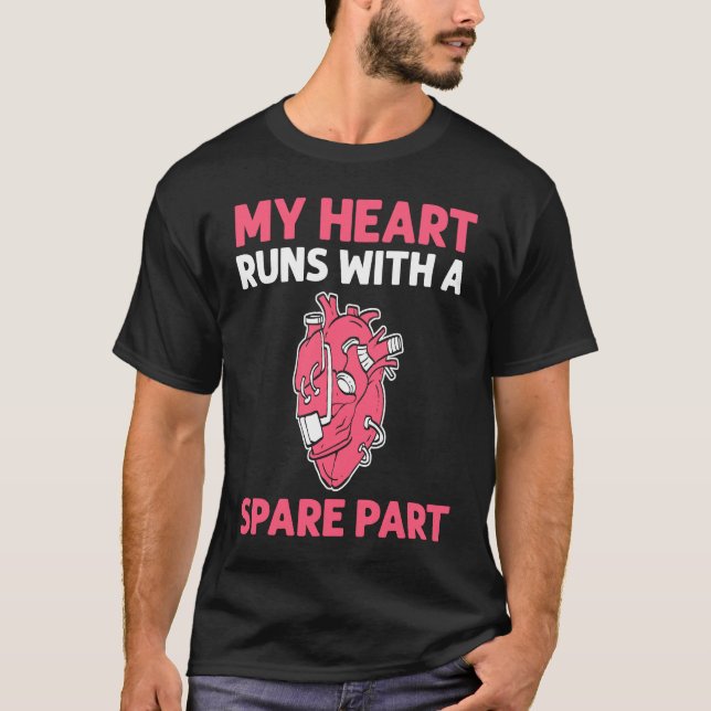 My Heart Runs With A Spare Part Open Heart Surgery T-Shirt (Front)