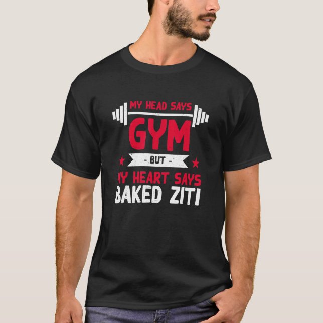 My Heart Says Baked Ziti  Workout Humour Gym Pasta T-Shirt (Front)