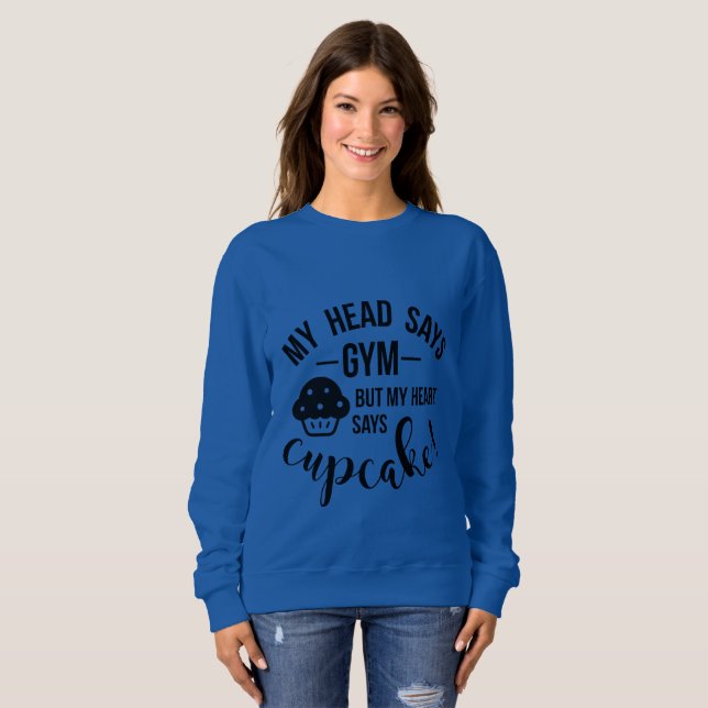 My heart says cupcake sweatshirt (Front Full)