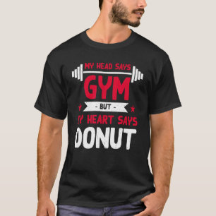My Heart Says Doughnut   Workout Humour Gym Pastri T-Shirt