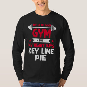 My Heart Says Key Lime Pie Workout Humour Gym Pi T-Shirt