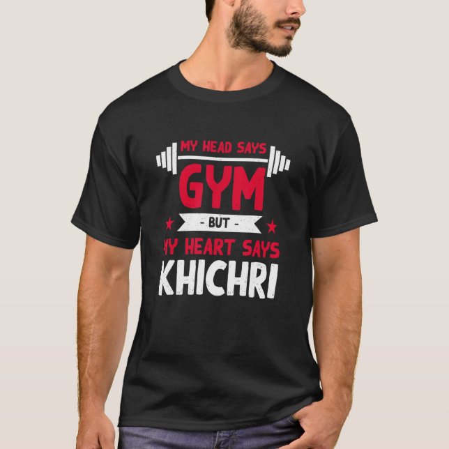 My Heart Says Khichri   Workout Humour Gym Khichdi T-Shirt (Front)