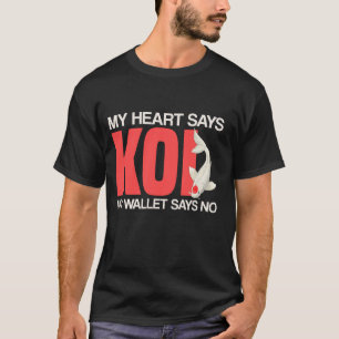 My Heart Says Koi My Wallet Says No Japanese Fish T-Shirt
