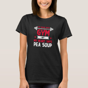 My Heart Says Pea Soup  Workout Humor Gym Vegan T-Shirt