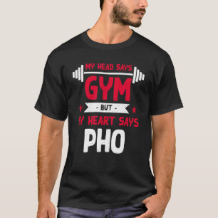 My Heart Says Pho Workout Humour Gym Noodle Soup T-Shirt