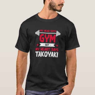 My Heart Says Takoyaki Workout Humour Gym Octopus T-Shirt
