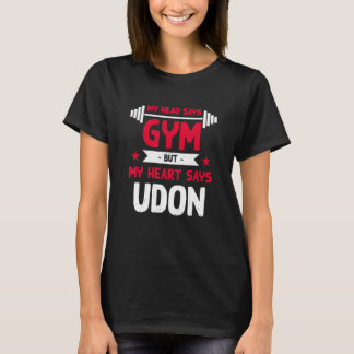 My Heart Says Udon   Workout Humor Gym Japanese No T-Shirt