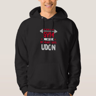 My Heart Says Udon Workout Humor Gym Japanese Noo Hoodie