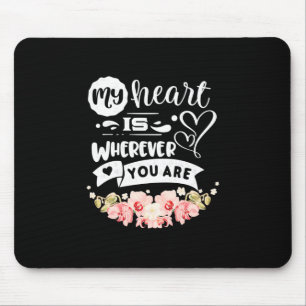 My Heart Wherever You Are Mouse Mat
