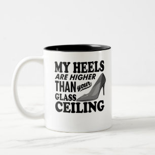 My Heels Are Higher Than Your Glass Ceiling Two-Tone Coffee Mug
