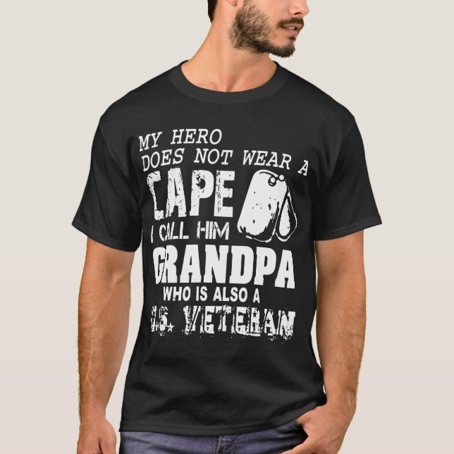 my hero does not wear a cape I call him grandpa T-Shirt (Front)