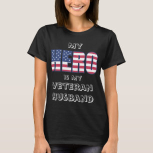 My Hero is My Veteran Husband  w/ Custom text T-Shirt