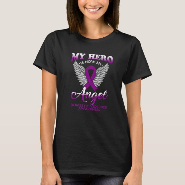My Hero Is Now My Angel Domestic Violence Awarenes T-Shirt (Front)
