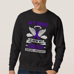 My Hero Is Now My Angel Epilepsy Awareness Month S Sweatshirt