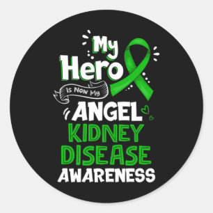 My Hero Is Now My Angel Kidney Disease Awareness G Classic Round Sticker