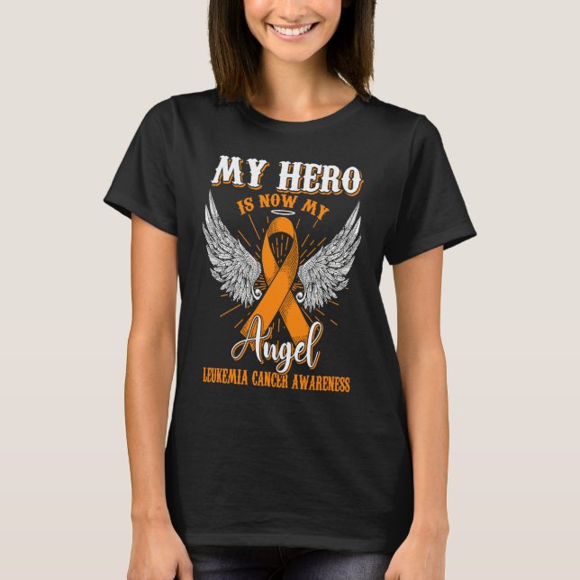 My Hero Is Now My Angel Leukemia Awareness Orange  T-Shirt (Front)