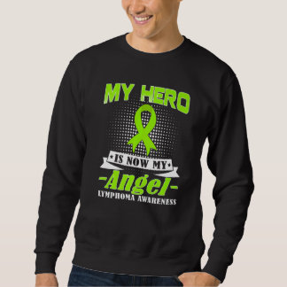 My Hero Is Now My Angel Lymphoma Awareness Month S Sweatshirt
